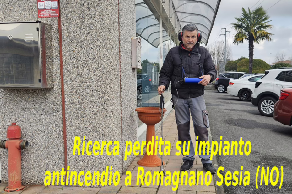 Ricerca perdita di acqua impianto antincendio concessionaria auto a Romagnano Sesia Novara